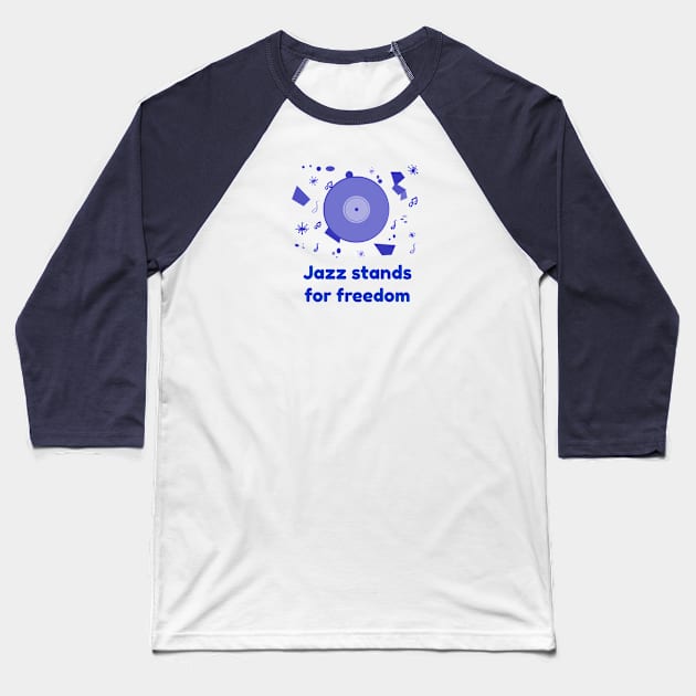 Jazz stands for freedom Baseball T-Shirt by serjbondjazz